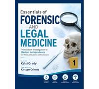 Essentials of Forensic and Legal Medicine: From Death Investigation to Medical Jurisprudence for Medical Students and Clinicians