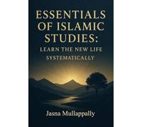 Essentials of Islamic Studies:: Learn the New Life Systematically