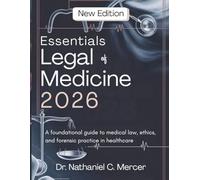 Essentials of Legal Medicine 2026: A foundational guide to medical law, ethics, and forensic practice in healthcare
