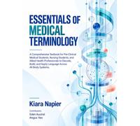 ESSENTIALS OF MEDICAL TERMINOLOGY: A Comprehensive Textbook for Pre-Clinical Medical Students, Nursing Students, and Allied Health Professionals to ... and Apply Language Across All Body Systems.