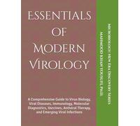 Essentials of Modern Virology: A Comprehensive Guide to Virus Biology, Viral Diseases, Immunology, Molecular Diagnostics, Vaccines, Antiviral Therapy, ... 2 (Microbiology: New Era Discovery Series)