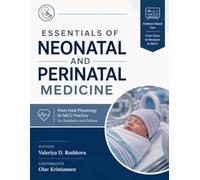 ESSENTIALS OF NEONATAL AND PERINATAL MEDICINE: From Fetal Physiology to NICU Practice for Residents and Fellows