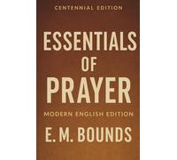 Essentials of Prayer MODERN ENGLISH EDITION (Classics on Prayer)