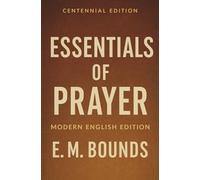 Essentials of Prayer Modern English Edition (Classics on Prayer)