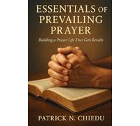 ESSENTIALS OF PREVAILING PRAYER
