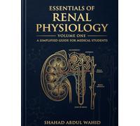 Essentials of Renal Physiology: A Simplified Guide for Medical Students (Volume 1)