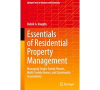 Essentials of Residential Property Management: Managing Single-Family Homes, Multi-Family Homes, and Community Associations (Springer Texts in Business and Economics)