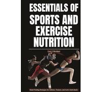ESSENTIALS OF SPORTS AND EXERCISE NUTRITION: Smart Fueling Strategies for Athletes, Trainers, and Active Individuals