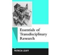 Essentials of Transdisciplinary Research: Using Problem-Centered Methodologies (Qualitative Essentials) by Patricia Leavy (2011-09-15)