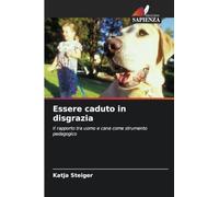 Essere caduto in disgrazia: Il rapporto tra uomo e cane come strumento pedagogico