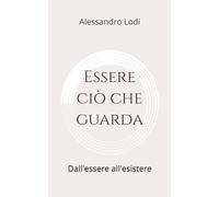 Essere ciò che guarda: Dall'essere all'esistere