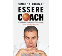 Essere coach. Il viaggio dell’allenare tra sport e azienda (Storie)