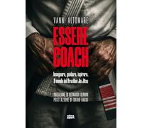 Essere coach. Insegnare, guidare, ispirare. Il mondo del Brazilian Jiu Jitsu (Ultra sport)