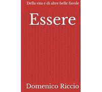 Essere: Della vita e di altre belle favole (L'Opera)