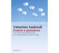 Essere e pensiero. Con sette maestri del passato per comprendere la mente di oggi (I nodi)