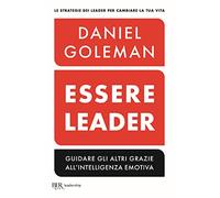 Essere leader. Guidare gli altri grazie all'intelligenza emotiva (BUR Saggi)