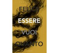ESSERE: Pacificare le radici, le relazioni e il denaro per rivelare chi sei veramente.: 3 (QUANTO VUOI ESSERE FELICE)