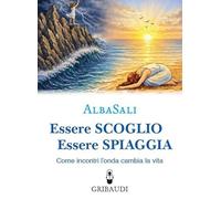 Essere scoglio essere spiaggia. Come incontri l'onda che cambia la vita