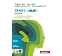 Essere umani. Antropologia, sociologia, psicologia, pedagogia. Per le Scuole superiori (Vol. 2)