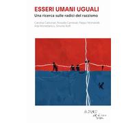 Essere umani uguali. Una ricerca sulle radici del razzismo (Le api)