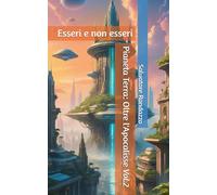 Esseri e non esseri: Pianeta Terra: Oltre l'Apocalisse (Vol.2)