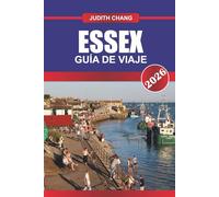 ESSEX GUÍA DE VIAJE 2026: Explora balnearios, pueblos históricos y paseos por el campo en el sureste de Inglaterra