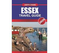 ESSEX TRAVEL GUIDE 2026: Explore Seaside Resorts, Historic Villages, and Country Walks in Southeast England