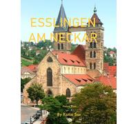 Esslingen Am Neckar: A Perfect Coffee Table Picture Book - Travel and Tourism lovers.