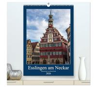 Esslingen am Neckar - Sehenswertes (hochwertiger Premium Wandkalender 2026 DIN A2 hoch), Kunstdruck in Hochglanz: Die Altstadt der Tourismushochburg Esslingen am Neckar