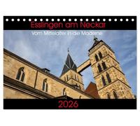 Esslingen am Neckar - Vom Mittelalter in die Moderne (Tischkalender 2026 DIN A5 quer), CALVENDO Monatskalender: Ein Rundgang durch die mittelalterliche Altstadt.