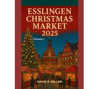 ESSLINGEN CHRISTMAS MARKET 2025: "Exploring the Magical World of Christmas Markets"