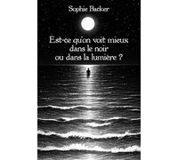 Est-ce qu'on voit mieux dans le noir ou dans la lumière ?