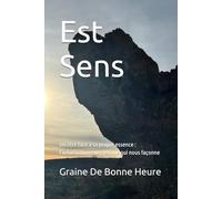 Est Sens: Un être face à sa propre essence : l’information énergétique qui nous façonne