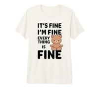 Está Bien, Estoy Bien, Todo está Bien Meme Funny Bear Camiseta Premium