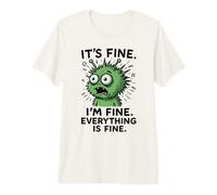 Está Bien, Estoy Bien Todo lo es, Alien Monster Meme Camiseta Premium