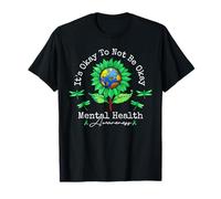 Está bien no estar bien Concientización sobre la salud mental Girasol Camiseta