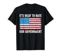 Está bien odiar a nuestro gobierno, bandera de EE. UU Camiseta