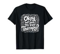 Está Bien, Pero ¿has Probado la Terapia Terapeuta Divertido Camiseta