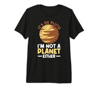Está Bien Plutón - Yo Tampoco Soy Un Planeta - Pluto Planet Space Camiseta Premium