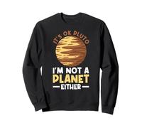 Está Bien Plutón - Yo Tampoco Soy Un Planeta - Pluto Planet Space Sudadera