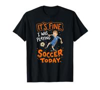 Está Bien Que Estaba Jugando al fútbol Hoy Divertido Amante del fútbol Camiseta