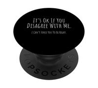Está bien si no estás de acuerdo conmigo Divertido Bromas Sarcásticas PopSockets PopGrip Adhesivo