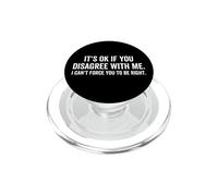 Está Bien si no estás de Acuerdo Conmigo, no Puedes obligarte a Tener razón PopSockets PopGrip para MagSafe