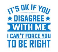 Está bien si no estás de acuerdo conmigo, no puedo obligarte a tener razón. Calcomanías de pared de PVC 54.6x55cm Se puede modificar y añadir información Azul
