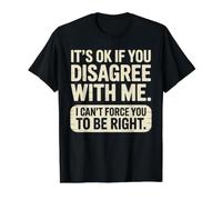 Está Bien si no estás de Acuerdo Conmigo, no Puedo obligarte a Tener razón Camiseta gráfica económica, Hombre, Negro, M