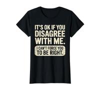 Está Bien si no estás de Acuerdo Conmigo, no Puedo obligarte a Tener razón Camiseta gráfica económica, Mujer, Negro, S