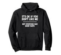 Está Bien si no te caigo Bien, no Todo el Mundo Tiene Buen Gusto Sudadera con Capucha