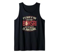 Está bien si no te gusta el bonsái, no todo el mundo es increíble Camiseta sin Mangas
