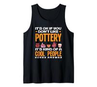 Está Bien si no te Gusta la cerámica Cool People Hobby Camiseta sin Mangas