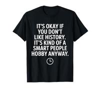 Está Bien si no te Gusta la Historia Historia Divertida Hombres Mujeres Camiseta